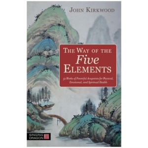The Way of the Five Elements: 52 Weeks of Powerful Acupoints for Physical, Emotional, and Spiritual Health