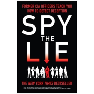 Spy the Lie: Former CIA Officers Teach You How to Detect Deception