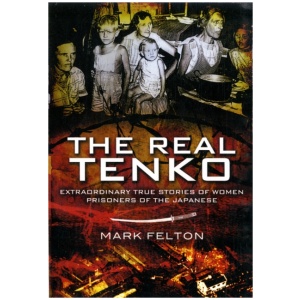 Real Tenko: Extraordinary True Stories of Women Prisoners of the Japanese