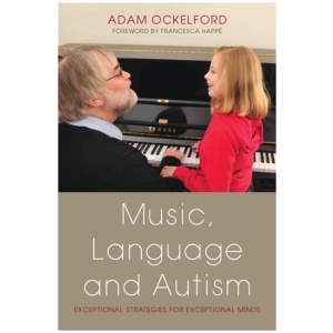 Music, Language and Autism: Exceptional Strategies for Exceptional Minds