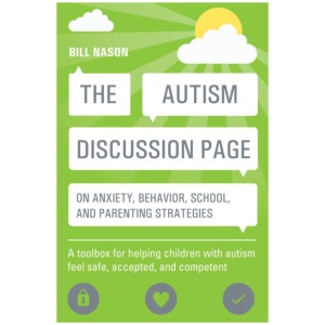 The Autism Discussion Page on anxiety, behavior, school, and parenting strategies: A toolbox for helping children with autism feel safe, accepted, and competent