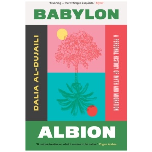 Babylon, Albion: A Personal History of Myth and Migration