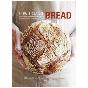 How to Make Bread: Step-By-Step Recipes for Yeasted Breads, Sourdoughs, Soda Breads and Pastries