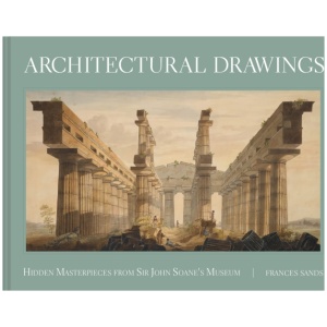 Architectural Drawings: Hidden Masterpieces from Sir John Soane's Museum