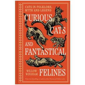 Curious Cats and Fantastical Felines: Cats in folklore, myth and legend