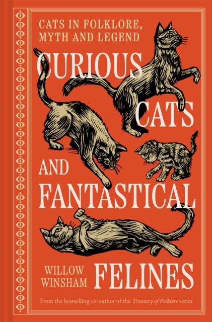Curious Cats and Fantastical Felines: Cats in folklore, myth and legend