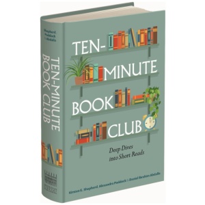 Ten-Minute Book Club: Deep Dives into Short Reads