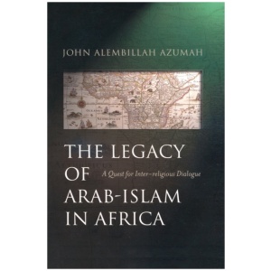 The Legacy of Arab-Islam in Africa: A Quest for Inter-religious Dialogue