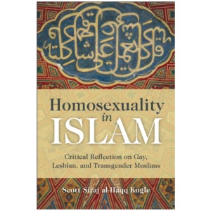 Homosexuality in Islam: Critical Reflection on Gay, Lesbian, and Transgender Muslims