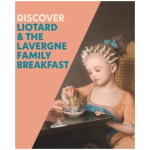 Discover Liotard and The Lavergne Family Breakfast