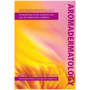 Aromadermatology: Aromatherapy in the Treatment and Care of Common Skin Conditions