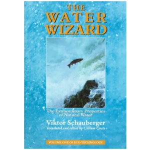 The Water Wizard: The Extraordinary Properties of Natural Water