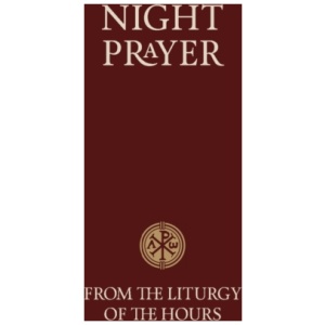 Night Prayer: From the Liturgy of the Hours