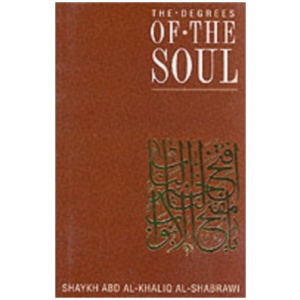 The Degrees of the Soul: Spiritual Stations on the Sufi Path