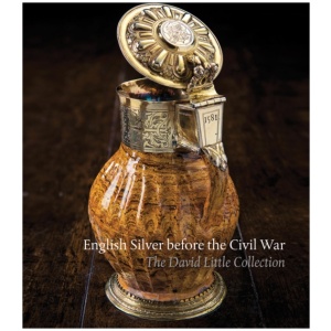 English Silver Before the Civil War: The David Little Collection