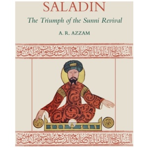 Saladin: The Triumph of the Sunni Revival