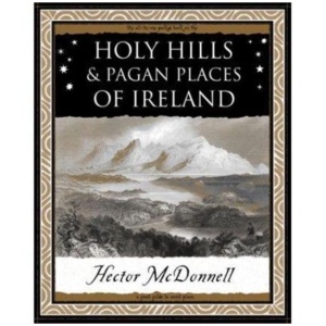 Holy Hills and Pagan Places of Ireland
