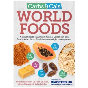 Carbs & Cals World Foods: A visual guide to African, Arabic, Caribbean and South Asian foods for diabetes & weight management