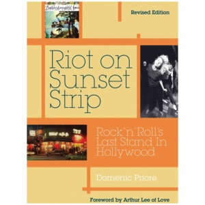 Riot On Sunset Strip: Rock 'n' roll's Last Stand In Hollywood (Revised Edition)