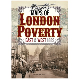 Booth’s Maps of London Poverty, 1889: East & West London