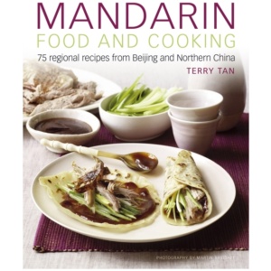 Mandarin Food and Cooking: 75 Regional Recipes from Beijing and Northern China