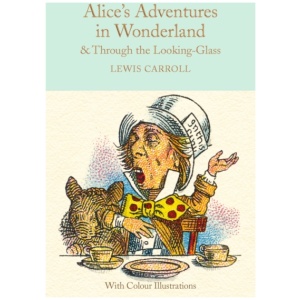 Alice's Adventures in Wonderland and Through the Looking-Glass: Colour Illustrations