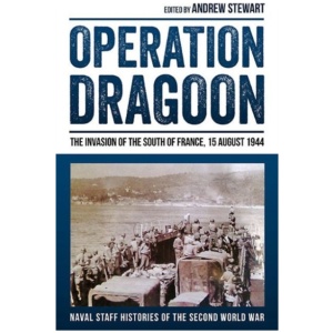 Operation Dragoon: The Invasion of the South of France, 15 August 1944