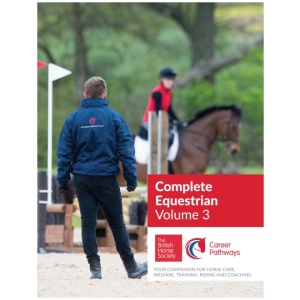BHS Complete Equestrian: Volume 3: Your Companion for Horse Care, Welfare, Training, Riding and Coaching