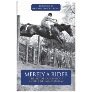 Merely A Rider: The Autobiography of Anneli Drummond-Hay