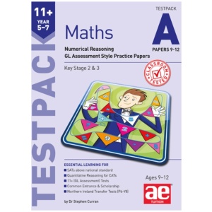 11+ Maths Year 5-7 Testpack A Papers 9-12: Numerical Reasoning GL Assessment Style Practice Papers