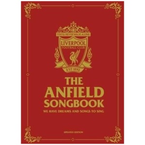 The Anfield Songbook: We Have Dreams And Songs To Sing - Updated Edition