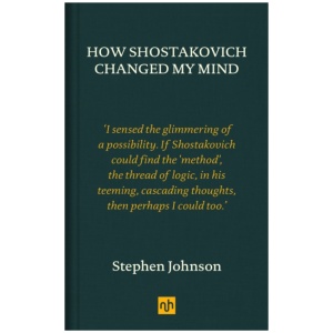 How Shostakovich Changed My Mind