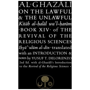Al-Ghazali on the Lawful and the Unlawful: Book XIV of the Revival of the Religious Sciences
