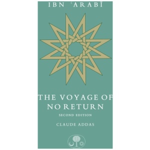 Ibn 'Arabi: The Voyage of No Return