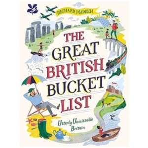 The Great British Bucket List: Utterly Unmissable Britain
