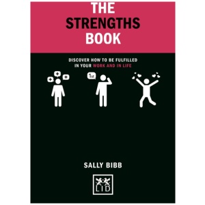 Strengths Book: Discover How To Be Fulfilled in Your Work and in Life