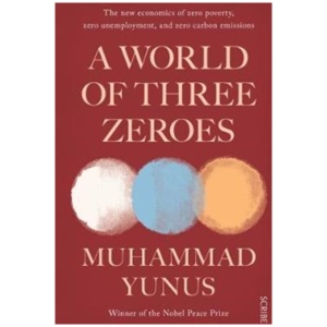A World of Three Zeroes: the new economics of zero poverty, zero unemployment, and zero carbon emissions