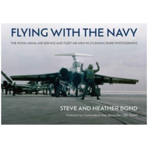 Flying with the Navy: The Royal Naval Air Service and Fleet Air Arm in Stunning Rare Photographs