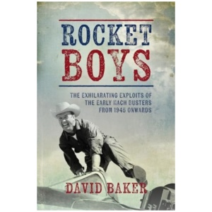 Rocket Boys: The Exhilarating Exploits of the Early Mach Busters from 1945 onwards