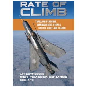 Rate of Climb: Thrilling Personal Reminiscences from a Fighter Pilot and Leader