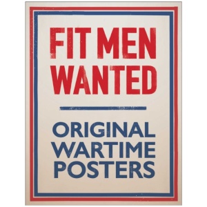 Fit Men Wanted: Original Wartime Posters