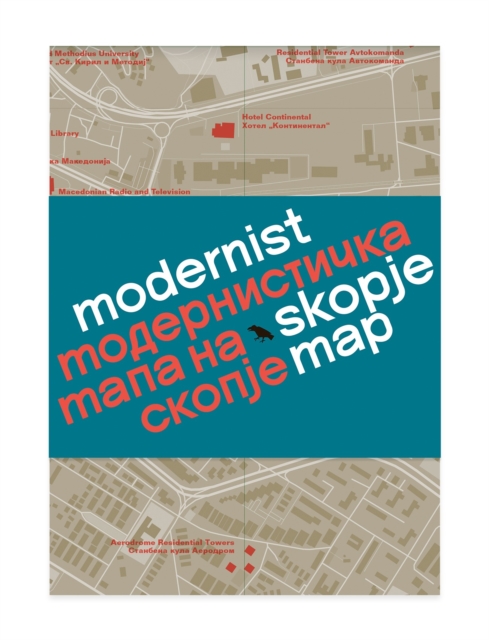 Modernist Skopje Map: Guide to Modernist and Brutalist architecture in Skopje - in English and Macedonian; ????????????? ???? ?? ??????