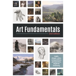 Art Fundamentals 2nd edition: Light, shape, color, perspective, depth, composition & anatomy