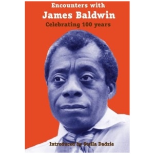 Encounters with James Baldwin: celebrating 100 years