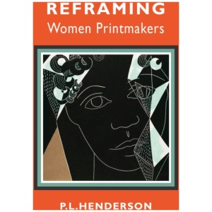 Reframing Women Printmakers