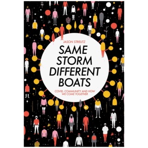 Same Storm, Different Boats: Covid, Community and How We Come Together