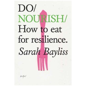 Do Nourish: How to eat for resilience.