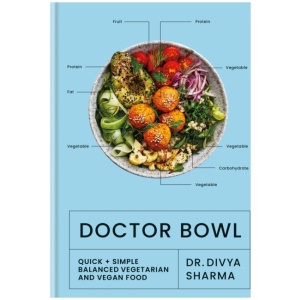 Doctor Bowl: Quick + Simple Balanced Vegetarian and Vegan Food