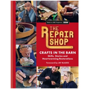The Repair Shop: Crafts in the Barn: Skills, stories and heartwarming restorations: THE LATEST BOOK