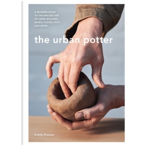 The Urban Potter: A modern guide to the ancient art of hand-building bowls, plates, pots and more